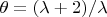 $\theta = (\lambda  +2) /\lambda$