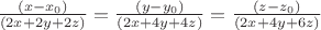 $\frac{(x-x_0)}{(2 x + 2 y + 2 z)}=\frac{(y-y_0)}{(2 x + 4 y + 4 z)}=\frac{(z-z_0)}{(2 x + 4 y + 6 z)}$