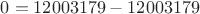 $0=12003179-12003179$