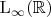 $\mathrm{L}_\infty(\mathbb{R})$