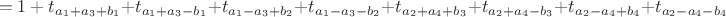 $$=1\ +\ t_{a_1+a_3+b_1}+t_{a_1+a_3-b_1}+t_{a_1-a_3+b_2}+t_{a_1-a_3-b_2}+t_{a_2+a_4+b_3}+t_{a_2+a_4-b_3}+t_{a_2-a_4+b_4}+t_{a_2-a_4-b_4}$$