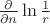 $\frac{\partial}{\partial n}\ln\frac 1 r$
