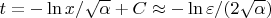 $t=-\ln x/\sqrt{\alpha} +C \approx -\ln \varepsilon/ (2 \sqrt{\alpha})$