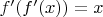 $f'(f'(x)) = x$