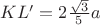 $KL'=2\frac{\sqrt{3}}{5}a$