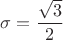 $\sigma=\dfrac{\sqrt3}2$
