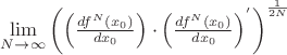 $\lim\limits_{N\to\infty}\left(\left(\frac{df^N(x_0)}{dx_0}\right)\cdot\left(\frac{df^N(x_0)}{dx_0}\right)^{'}\right)^{\frac{1}{2N}}$