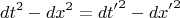 $$ dt^2 - dx^2 = {dt'}^2 - {dx'}^2 $$