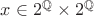$x\in 2^{\mathbb{Q}}\times 2^{\mathbb{Q}}$