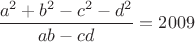 $\dfrac{a^2+b^2-c^2-d^2}{ab-cd}=2009$