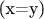 (x=y)