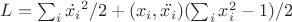 $ L=\sum_{i}\dot{x_i}^2/2 + (x_i,\ddot{x_i})(\sum_{i}x_i^2-1)/2$