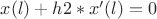 $x(l)+h2*x'(l)=0$