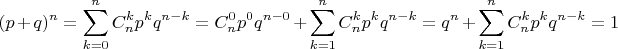 $$(p+q)^n=\sum\limits_{k=0}^n C_n^kp^kq^{n-k}=C_n^0p^0q^{n-0}+\sum\limits_{k=1}^n C_n^kp^kq^{n-k}=q^n+\sum\limits_{k=1}^n C_n^kp^kq^{n-k}=1$$