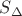 $S_\Delta$