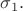 $\sigma_{1}.$