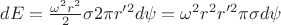 $dE =  \frac{\omega^2 r^2}{2}\sigma 2\pi r'^2 d\psi = \omega^2 r^2 r'^2 \pi \sigma d\psi $