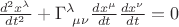 $\frac{d^2x^\lambda }{dt^2} + \Gamma^{\lambda}_{~\mu \nu } \frac{dx^\mu }{dt}\frac{dx^\nu }{dt} = 0\ $