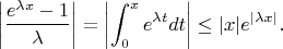 $$\left|\frac{e^{\lambda x}-1}\lambda\right|=\biggl|\int_0^xe^{\lambda t}dt\biggr|\le|x|e^{|\lambda x|}.$$