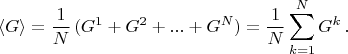 $$\langle G \rangle = \frac{1}{N}\,(G^1+G^2+...+G^N)=\frac{1}{N}\sum\limits_{k=1}^N G^k\,.$$