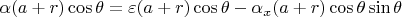 $\alpha(a+r)\cos\theta=\varepsilon(a+r)\cos\theta-\alpha_x(a+r)\cos\theta\sin\theta$