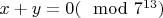 $x+y=0 (\mod 7^{13})$