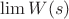 $\lim{W(s)}$