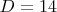 $D=14$