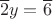 $$\overline{2}y=\overline{6}$$