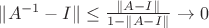 $\lVert A^{-1} - I \rVert \le \frac {\lVert A - I \rVert} {1 - \lVert A - I \rVert} \rightarrow 0$