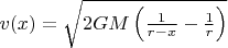 $v(x)=\sqrt{2GM\left(\frac{1}{r-x}-\frac{1}{r} \right)}$