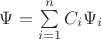 $\Psi=\sum\limits_{i=1}^{n}C_{i}\Psi_{i}$