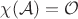 $\chi(\mathcal A)=\mathcal O$