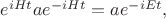 $e^{iHt}ae^{-iHt}=ae^{-iEt},$
