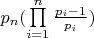 ${p_n}(\prod\limits_{i = 1}^n {\frac{{{p_i} - 1}}{{{p_i}}}} )$