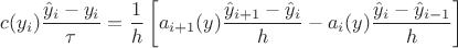 $$c(y_i)\frac{\hat{y}_i-y_i}{\tau }=\frac{1}{h} \left [ a_{i+1}(y)\frac{\hat{y}_{i+1}-\hat{y}_i}{h}-a_{i}(y)\frac{\hat{y}_{i}-\hat{y}_{i-1}}{h}\right ]$$
