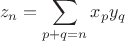 $$z_n=\sum_{p+q=n}x_py_q$$