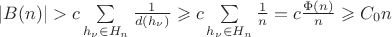 $|B(n)|>c\sum\limits_{h_\nu \in H_n} \frac{1}{d(h_\nu)} \geqslant c\sum\limits_{h_\nu \in H_n}\frac{1}{n} = c\frac{\Phi(n)}{n} \geqslant C_0 n$