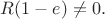 $R(1-e)\ne 0.$