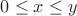 $0\le x\le y$