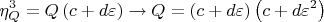 $$\[
\eta _Q ^3  = Q\left( {c + d\varepsilon } \right) \to Q = \left( {c + d\varepsilon } \right)\left( {c + d\varepsilon ^2 } \right)
\]$