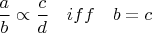 $\dfrac{a}{b} \propto \dfrac{c}{d} \quad iff \quad b = c$