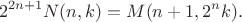 $$2^{2n+1} N(n,k) = M(n+1,2^n k).$$