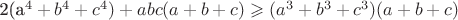 2(a^4+b^4+c^4)+abc(a+b+c) \geqslant (a^3+b^3+c^3)(a+b+c)