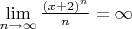 $\lim\limits_{n\to\infty}^{}\frac{(x+2)^n}{n}=\infty$