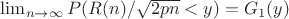 $\lim_{n \to \infty} {P(R(n)/\sqrt {2pn} <y)}=G_1(y)$