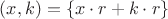 $(x, k) = \{ x \cdot r + k \cdot r\}$