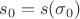 $s_0=s(\sigma_0)$ $s_0=s(\sigma_0)$
