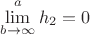 $\lim\limits_{b\to\infty}^{a} h_{2}=0$