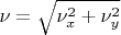$\nu = \sqrt{\nu^2_x+\nu^2_y}